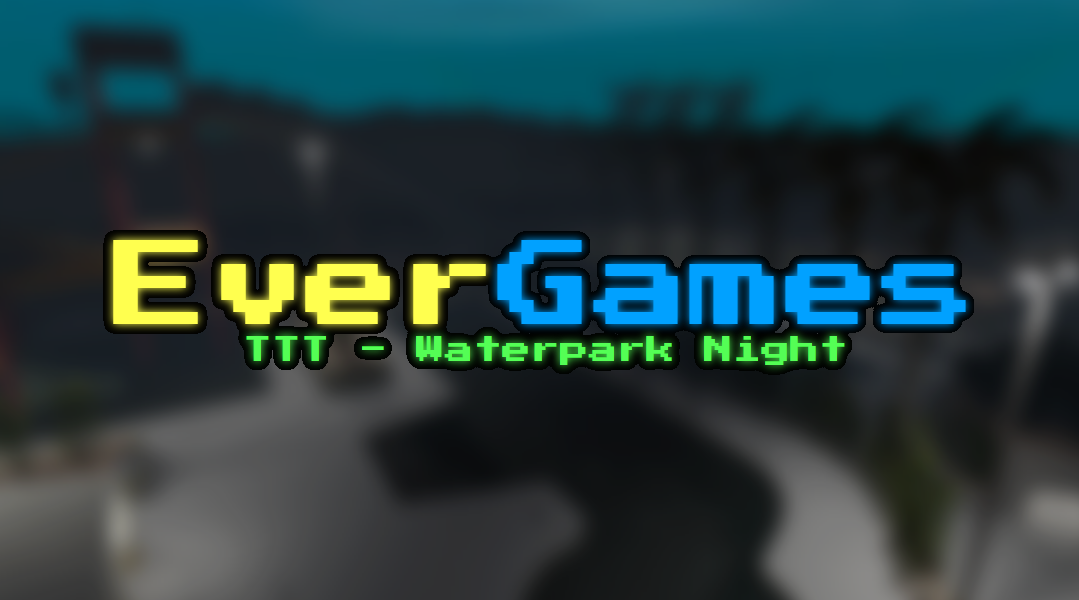 TTT - Waterpark Night